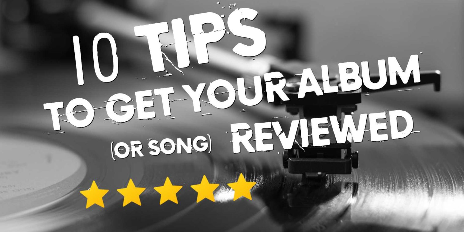 10 tips to get your album (or song) reviewed