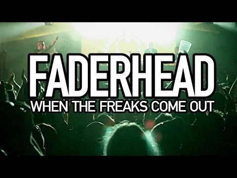 music faderhead 8211 when the freaks come out