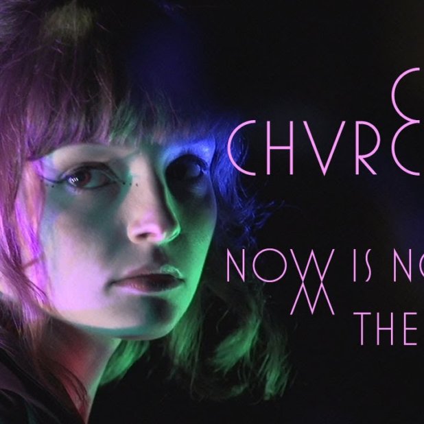 Chvrches - Now Is Not The Time chvrches now is not the time