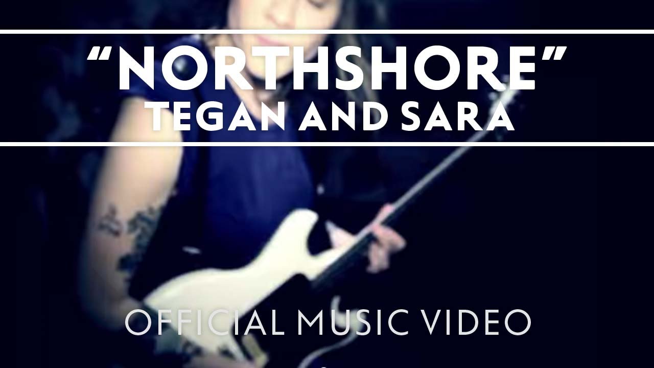 tegan and sara northshore