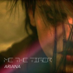 Me The Tiger - Ariana EP Me The Tiger - Ariana EP