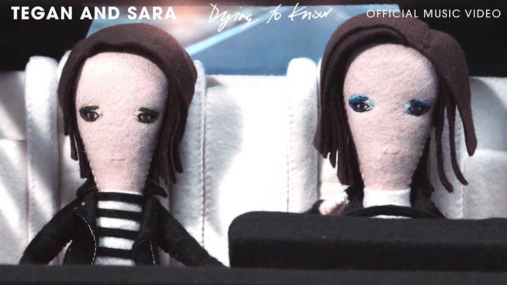 Tegan And Sara Dying To Know