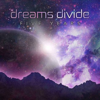 Dreams Divide - Five Years Dreams Divide Five Years