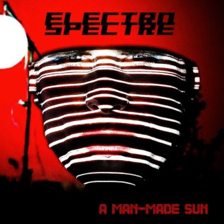 Electro Spectre - A Man-Made Sun Electro Spectre - A Man-Made Sun
