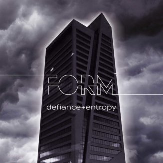 FORM - Defiance + Entropy