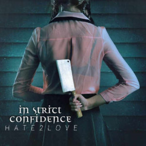 In Strict Confidence - Hate2love - Upcoming album