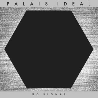 Palais Ideal - No Signal Palais Ideal - No Signal