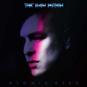 The Rain Within - Atomic Eyes
