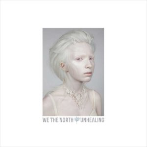 We The North - Unhealing