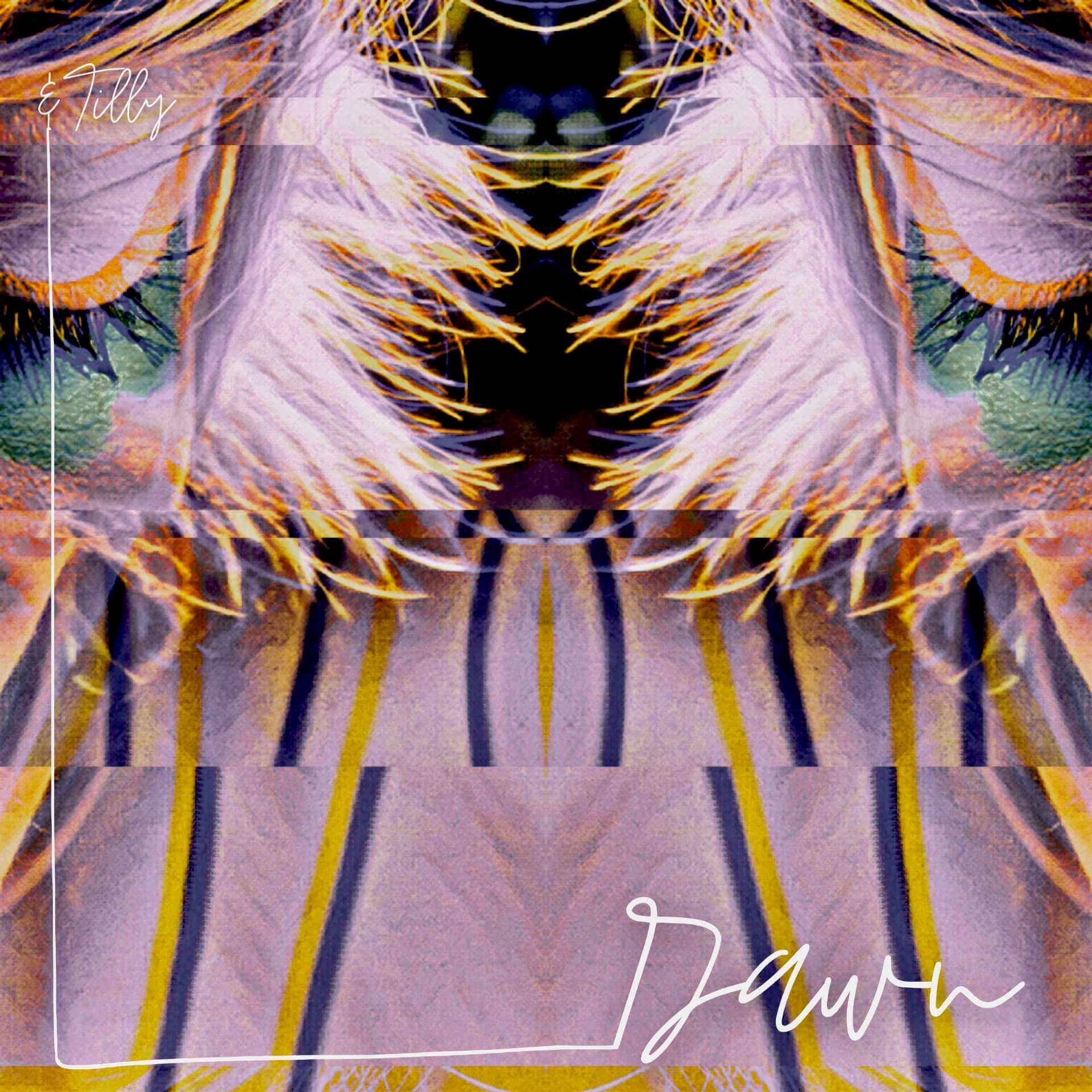 &Tilly - Dawn