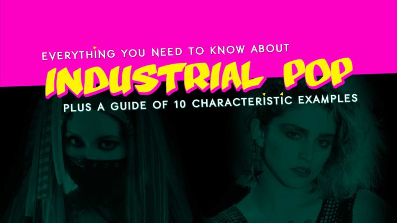 Everything you need to know about 'Industrial Pop' plus a guide of 10 characteristic examples