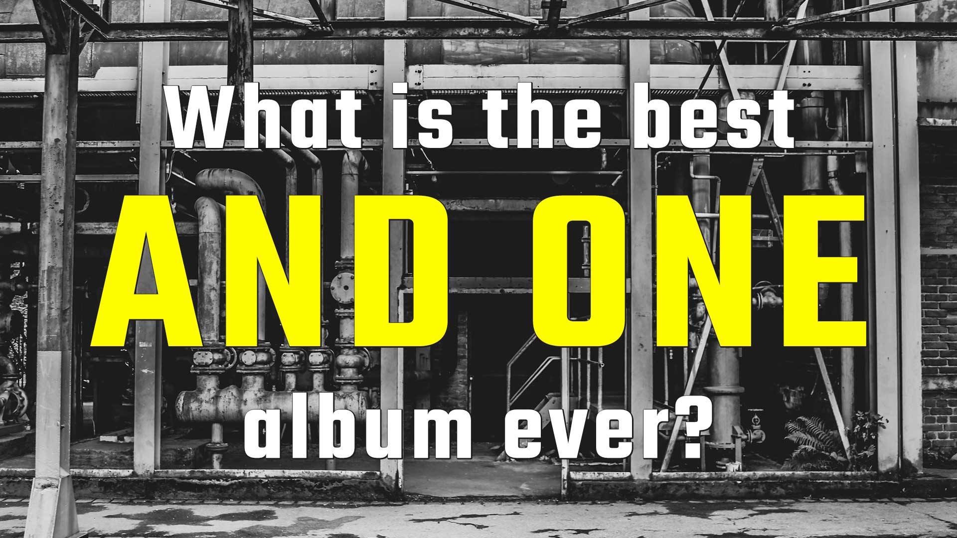 What is the best And One album ever?