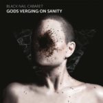 Black Nail Cabaret - Gods Verging On Sanity Black Nail Cabaret - Gods Verging On Sanity
