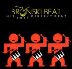 Bronski Beat- Hit That Perfect Beat