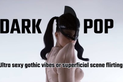 Dark Pop - Ultra sexy gothic vibes or superficial scene flirting