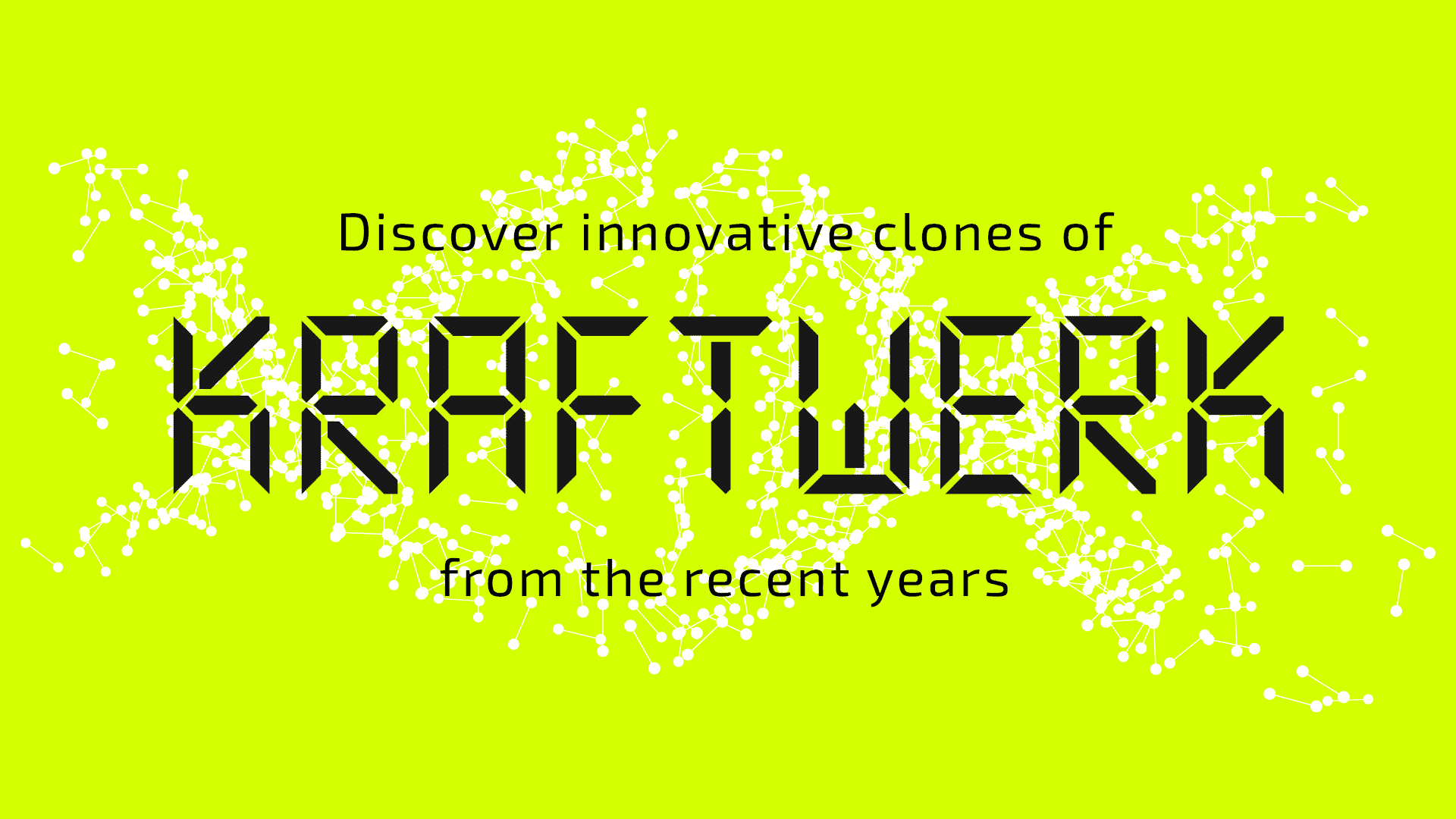 Discover innovative clones of Kraftwerk from the recent years