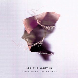 From Apes To Angels - Let The Light In