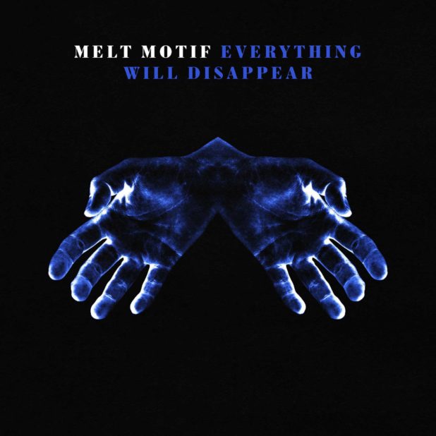 Melt Motif - Everything Will Disappear