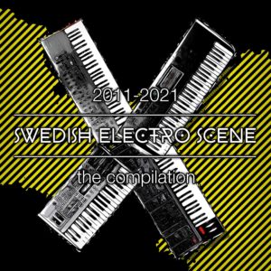 2011​-​2021 SWEDISH ELECTRO SCENE the compilation