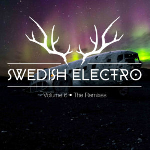 Swedish Electro Vol. 6 / The Remixes Swedish Electro Vol. 6 / The Remixes
